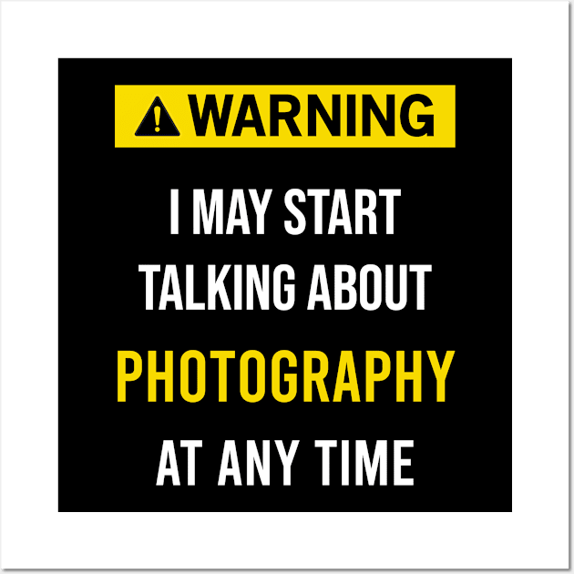 Warning Photography Photograph Photographer Photographers Camera Shooting Wall Art by blakelan128